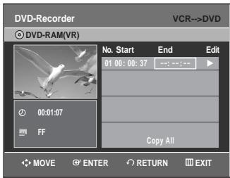 DVD-Recorder VCR->DVD © DVD-RAM(VR) No. Start End Edit 01 00:00:37 Copy All MOVE ENTER RETURN EXIT