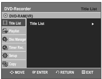 DVD-Recorder Title List DVD-RAM(VR) Title List Title List Playlist Disc Manager Timer Rec. Setup Copy MOVE ENTER RETURN EXIT