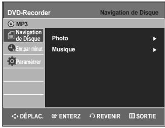DVD-Recorder Navigation de Disque MP3 Navigation de Disque Photo Enr.par minut Paramétrer Musique DéPLAC. ENTERZ REVENIR SORTIE