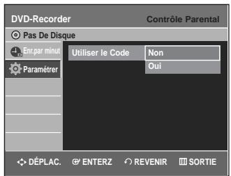 DVD-Recorder Contrôle Parental Pas De Disque En.par minut. Utiliser le Code Non Oui Paramétrer DéPLAC. ENTERZ REVENIR SORTIE