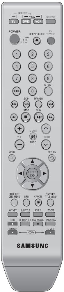 SELECT VIEW INPUT SEL. TV DVD VCR POWER OPEN/CLOSE TV POWER 1 2 3 4 5 6 7 8 9 100 + SKIP MARKER CADV STOP PLAY + - TV MUTE VOL AUDIO VTRK MENU RETURN ENTER TITLE LIST DISC MENU INFO CANCEL PLAY LIST TITLE MENU ANYKEY SUBTITLE ANGLE ZOOM REC REC SPEED REC PAUSE TIMER REC TO DVD COPY TO VCR SAMSUNG