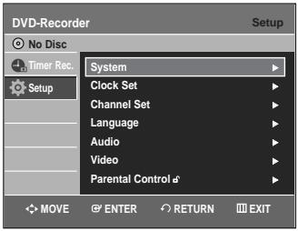 DVD-Recorder Setup No Disc Timer Rec. Setup System Clock Set Channel Set Language Audio Video Parental Control MOVE ENTER RETURN EXIT