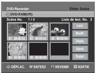 DVD-Recorder Éditer Scène © DVD-RAM(VR) Scène No. 1 / 4 Liste de lect. No. 3 01 00:00:03 02 00:00:42 03 00:00:04 Lect. Modif. Dépla. Ajout. Suppt. DÉPLAC. ENTERZ REVENIR SORTIE