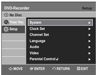 DVD-Recorder Setup No Disc Timer Rec... Setup System Clock Set Channel Set Language Audio Video Parental Control MOVE ENTER RETURN EXIT