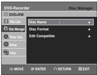 DVD-Recorder DVD+RW Title List Disc Manager Timer Rec. Setup Copy Disc Name : Disc Format Edit Compatible MOVE ENTER RETURN EXIT