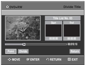 DVD+RW Divide Title Title List No. 03 Start End 00:00:00 00:00:00 00:01:10 Point Divide Return MOVE ENTER RETURN EXIT