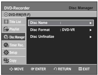 DVD-Recorder Disc Manager DVD-RW(VR:F) Title List Disc Name : Title List Playlist Disc Format : DVD-VR Disc Manager Disc Unfinalize Timer Rec. Setup Copy MOVE ENTER RETURN EXIT
