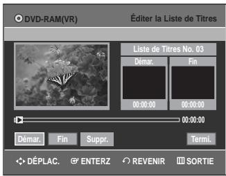 DVD-RAM(VR) Éditer la Liste de Titres Liste de Titres No. 03 Démar. Fin 00:00:00 00:00:00 00:00:00 Démar. Fin Suppr. Termi. DéPLAC. ENTERZ REVENIR SORTIE