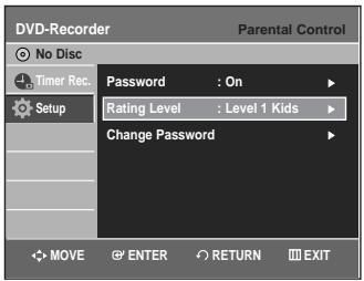 DVD-Recorder No Disc Timer Rec. Setup Password : On Rating Level : Level 1 Kids Change Password MOVE ENTER RETURN EXIT