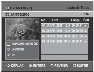DVD-RAM(VR) Liste de Titres JAN/01/2006 1/4 No. Titre Longu Édit 01 JAN/01/2006 12:0 00:00:11 02 JAN/01/2006 12:3 00:00:09 03 JAN/01/2006 01:0 00:01:36 04 JAN/01/2006 01:3 00:00:11 JAN/01/2006 12:00 AM CH1 JAN/01/2006 SP DÉPLAC. ENTERZ REVENIR SORTIE