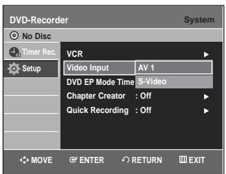 DVD-Recorder System No Disc Timer Rec. Setup VCR Video Input AV 1 DVD EP Mode Time S-Video Chapter Creator : Off Quick Recording : Off MOVE ENTER RETURN EXIT