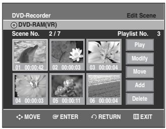 DVD-Recorder Edit Scene DVD-RAM(VR) Scene No. 2 / 7 Playlist No. 3 01 00:00:42 02 00:00:03 03 00:00:04 04 00:00:03 05 00:00:11 06 00:00:04 PLAY Modify Move Add Delete MOVE ENTER RETURN EXIT
