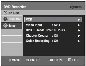 DVD-Recorder No Disc Timer Rec. Setup VCR Video Input : AV 1 DVD EP Mode Time: 6 Hours Chapter Creator : Off Quick Recording : Off MOVE ENTER RETURN EXIT