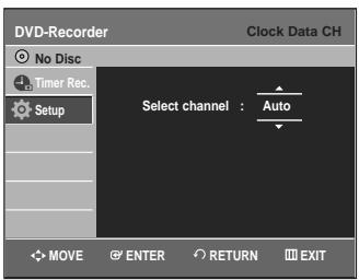 DVD-Recorder Clock Data CH No Disc Timer Rec... Setup Select channel : Auto MOVE ENTER RETURN EXIT