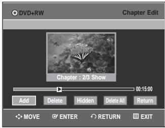 DVD+RW Chapter Edit Chapter : 2/3 Show 00:15:00 Add Delete Hidden Delete All Return MOVE ENTER RETURN EXIT