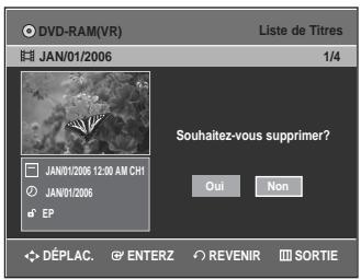 DVD-RAM(VR) Liste de Titres JAN/01/2006 1/4 JAN/01/2006 12:00 AM CH1 JAN/01/2006 EP Souhaitez-vous supprimer? Oui Non DéPLAC. ENTERZ REVENIR SORTIE