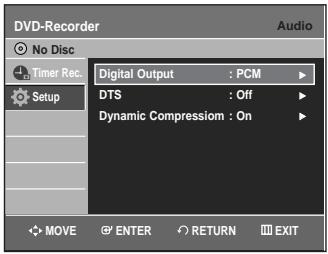 DVD-Recorder Audio No Disc Timer Rec. Setup Digital Output : PCM DTS : Off Dynamic Compressiom : On MOVE ENTER RETURN EXIT