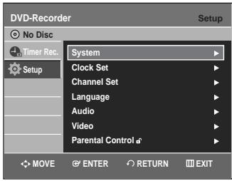 DVD-Recorder Setup No Disc Timer Rec. Setup System Clock Set Channel Set Language Audio Video Parental Control MOVE ENTER RETURN EXIT