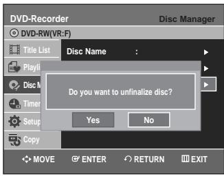 DVD-Recorder Disc Manager DVD-RW(VR:F) Title List Disc Name : PlayUp Disc M Timer Setup Copy Do you want to unfinalize disc? Yes No MOVE ENTER RETURN EXIT