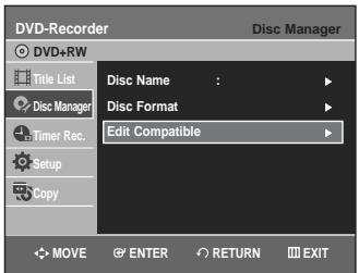 DVD-Recorder Disc Manager DVD+RW Title List Disc Manager Timer Rec. Setup Copy Disc Name : Disc Format Edit Compatible MOVE ENTER RETURN EXIT
