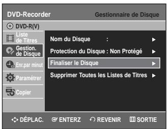 DVD-Recorder Gestionnaire de Disque DVD-R(V) Liste de Titres Gestion. de Disque Enr.par minut Paramétrer Copier Nom du Disque : Protection du Disque : Non Protégé Finaliser le Disque Supprimer Toutes les Listes de Titres DéPLAC. ENTERZ REVENIR SORTIE