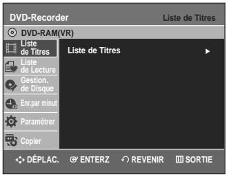 DVD-Recorder Liste de Titres DVD-RAM(VR) Liste de Titres Liste de Lecture Gestion: de Disque Ençar minul Paramètrer Copier Liste de Titres DéPLAC. ENTERZ REVENIR SORTIE