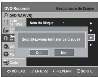 DVD-Recorder Gestionnaire de Disque DVD-RAM(VR) Liste de Titres Nom du Disque : Liste de Ges de Enr. Par Copier Souhaitez-vous formater ce disque? Oui Non DéPLAC. ENTERZ REVENIR SORTIE