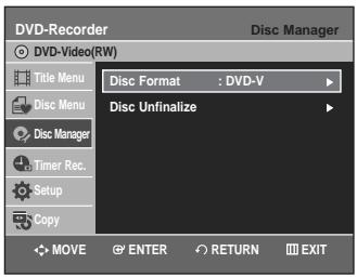 DVD-Recorder Disc Manager DVD-Video(RW) Title Menu Disc Format : DVD-V Disc Unfinalizeize Disc Menu Disc Manager Timer Rec. Setup Copy MOVE ENTER RETURN EXIT