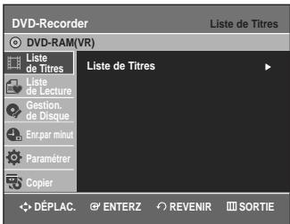 DVD-Recorder Liste de Titres DVD-RAM(VR) Liste de Titres Liste de Lecture Gestion. de Disque Enpar minul Paramérer Copier Liste de Titres DéPLAC. ENTERZ REVENIR SORTIE