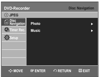 DVD-Recorder Disc Navigation JPEG Disc Navigation Photo Timer Rec. Music Setup MOVE ENTER RETURN EXIT