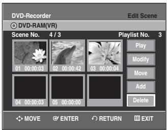 DVD-Recorder Edit Scene DVD-RAM(VR) Scene No. 4 / 3 Playlist No. 3 01 00:00:03 02 00:00:42 03 00:00:04 04 00:00:03 05 00:00:00 Play Modify Move Add Delete MOVE ENTER RETURN EXIT