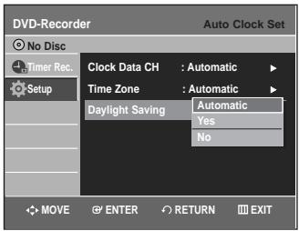 DVD-Recorder Auto Clock Set No Disc Timer Rec. Setup Clock Data CH : Automatic Time Zone : Automatic Daylight Saving : Automatic Yes No MOVE ENTER RETURN EXIT