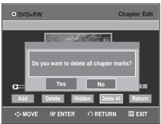 DVD+RW Chapter Edit Do you want to delete all chapter marks? Yes No Add Delete Hidden Delete All_Return MOVE ENTER RETURN EXIT