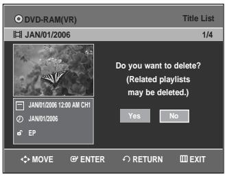 DVD-RAM(VR) JAN/01/2006 1/4 JAN/01/2006 12:00 AM CH1 JAN/01/2006 EP Do you want to delete? (Related playlists may be deleted.) Yes No MOVE ENTER RETURN EXIT