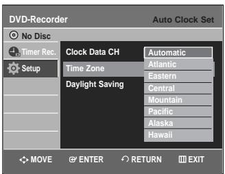 DVD-Recorder Auto Clock Set No Disc Timer Rec.. Setup Clock Data CH Automatic Time Zone Atlantic Daylight Saving Eastern Central Mountain Pacific Alaska Hawaii MOVE ENTER RETURN EXIT