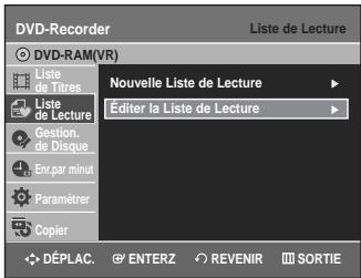 DVD-Recorder Liste de Lecture DVD-RAM(VR) Liste de Titres Liste de Lecture Gestion. de Disque Enr.par minut Paramérer Copier Nouvelle Liste de Lecture Éditer la Liste de Lecture DéPLAC. ENTERZ REVENIR SORTIE