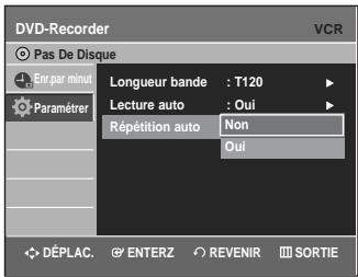 DVD-Recorder Pas De Disque En par minut Paramétrer Longueur bande : T120 Lecture auto : Oui Répétition auto Non Oui DéPLAC. ENTERZ REVENIR SORTIE