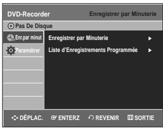 DVD-Recorder Pas De Disque Enregistrer par Minuterie En Par minut Paramérer Liste d'Enregistrements Programmée DéPLAC. ENTERZ REVENIR SORTIE