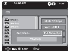 0:00:00/6:00:00 TRACK 01 TRACK 02 TRACK 03 Zerreifen... Track01 Bitrate 128kbps Vorr. USB 1 F-1 Abbrechen Move Enter CD