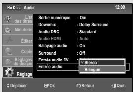 No Disc Audio List des d'ordes Minuterie Étter Copie Réglage du d'ordue Réglage Sortie numérique : Oui Downmix : Dolby Surround Audio DRC : Standard Audio HDMI : Auto Balayage audio : On Surround : Off Entrée audio DV : Stéreo Entrée audio : Bilingue Déplacer Ok Retour Quit.