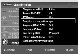 No Disc Caractéristiques Last des titres Chapitre auto DVD : 5 Min Format DVD-RW : VR EZ Record : Non Fonction du magnétoscope Anynet+ (HDMI CEC) : Oui Language Follow : Oui Enr. billing. DVD : Principal DVB-T Auto Subtile : Non Code d'enregistrement DivX Réglage Déplacer Ok Ok Rélouret -Quit