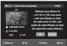 Liste titres (originale) 1/1 JAN/01/2008 01:00 AVI 01.Jan.2008 12:05 LSP Désirez-vous effacer le <? (Si vous avez créé une Playlist ou liste de copie avec ce titre, une partie de cette Playlist ou liste de copie sera aussi effacée.) OK Annuler! Déplacer Ok Retour Quit.
