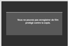 Vous ne pouvez pas enregistrer de film protégé contre la copie.