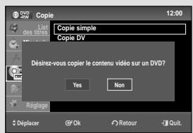 Copie Copie simple Copie DV Desirez-vous copier le contenu vidéo sur un DVD? Yes Non Régiage! Déplacer © Ok Retour - Quit.