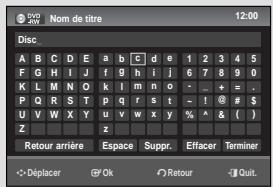 Nom de titre Disc A B C D E a b c d e 1 2 3 4 5 F G H I J f g h i j 6 7 8 9 0 K L M N O k l m n o - + = . P Q R S T p q r s t ~ ! @ $ U V W X Y u v w x y % ^ & ( ) Z z Retour arrêté Espace Suppr. Effacer Terminer - Deplacer Ok Retour Quit