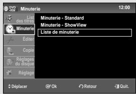 12:00 Minuterie List de minuterie Minuterie - Standard Minuterie - ShowView Liste de minuterie Editor Copie Réclages du Brique Réclages Déplacer OK Retour Quit.
