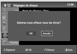 Réglages du disque 12:00 Nom du disque : Disse Desirez-vous effacer tous les titres? OK Annuler Réglage Déplacer Ok Retour Quit.