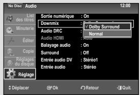 No Disc Audio List des UTRs Minute 1e Étou Copie Réglage du disque Réglage Sortie numérique : On Downmix : Normal Audio DRC : Normal Audio HDMI : Balayage audio : On Surround : Off Entrée audio DV : Stéréo1 Entrée audio : Stéréo Déplacer Ok Retour Quit.