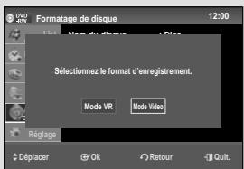 DOS Formatage de disque 12:00 Sélectionnez le format d'enregistrement. Mode VR Mode Video Réglage Déplacer Ok Retour Quit.