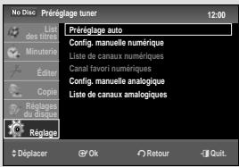 No Disc Prérégage tuner 12:00 List des titres Prérégage auto Config. manuelle numérique Liste de canaux numériques Canal favori numériques Config. manuelle analogique Liste de canaux analogiques Réglages du itaque Réglage Déplacer OK Retour Quit.